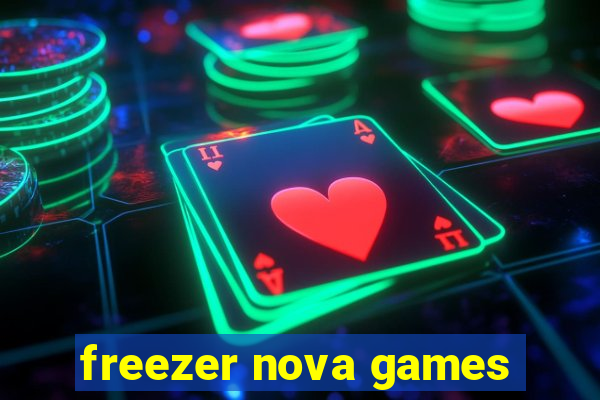 freezer nova games